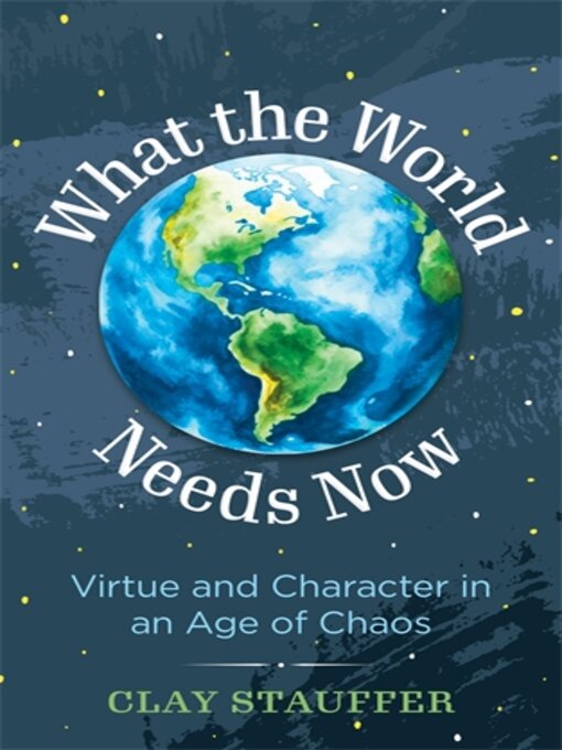 Title details for What the World Needs Now by Clay Stauffer - Wait list